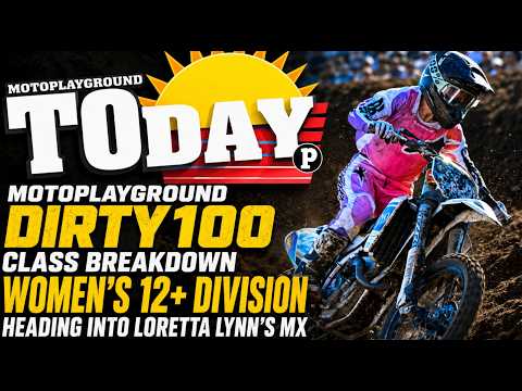 Motoplayground Dirty100 class breakdown of the Women’s 12+ division heading into Loretta Lynn's MX