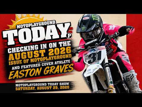 Checking in on the August 2026 issue of Motoplayground and featured cover athlete Easton Graves.