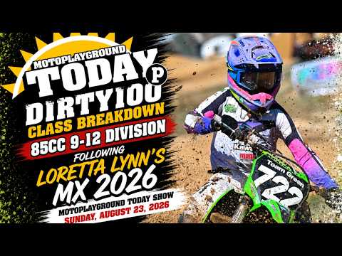 DIRTY100 class breakdown of the 85cc 9-12 division at Loretta Lynn's MX 2026.